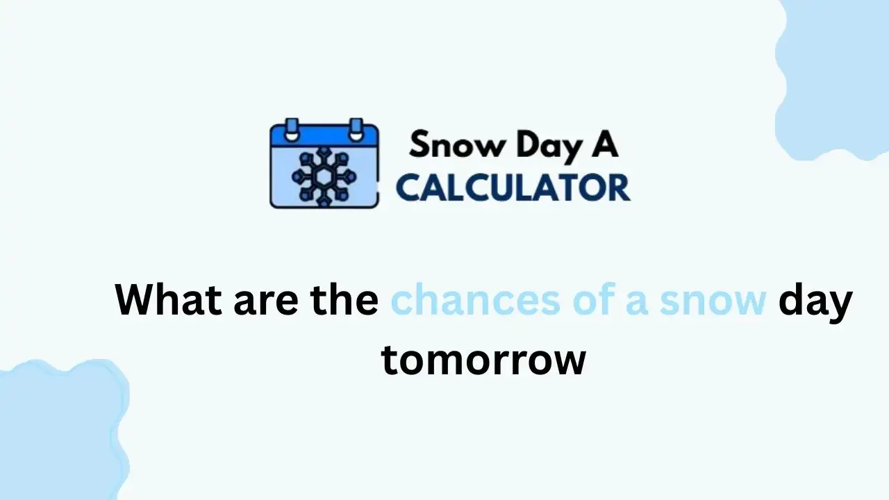 What are the chances of a snow day tomorrow