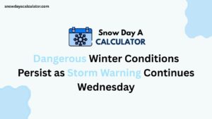 Dangerous Winter Conditions Persist as Storm Warning Continues Wednesday