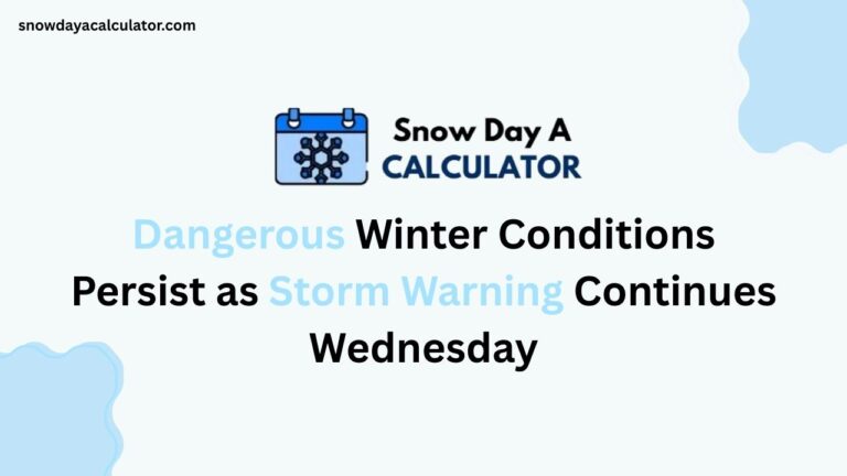 Dangerous Winter Conditions Persist as Storm Warning Continues Wednesday