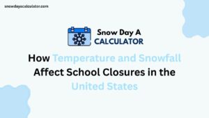 How Temperature and Snowfall Affect School Closures in the United States