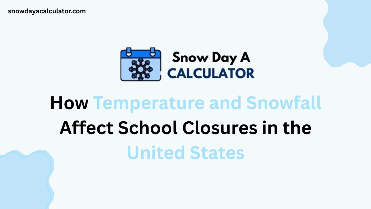 How Temperature and Snowfall Affect School Closures in the United States