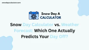 Snow Day Calculator vs Weather Forecast