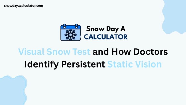 Visual Snow Test and How Doctors Identify Persistent Static Vision