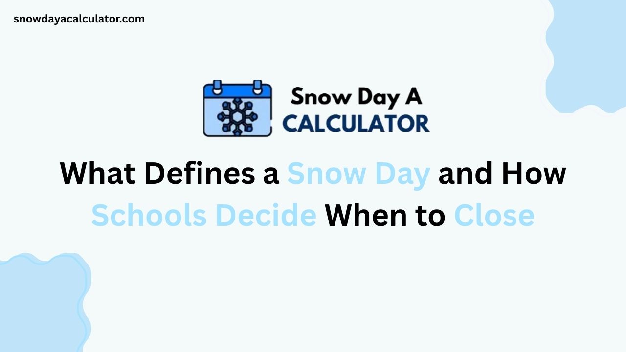 What Defines a Snow Day and How Schools Decide When to Close